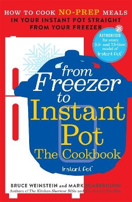 From Freezer to Instant Pot - Bruce Weinstein, Mark Scarbrough