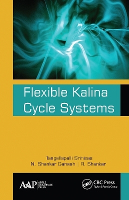 Flexible Kalina Cycle Systems - Tangellapalli Srinivas, N. Shankar Ganesh, R. Shankar