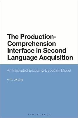 The Production-Comprehension Interface in Second Language Acquisition - Dr Anke Lenzing