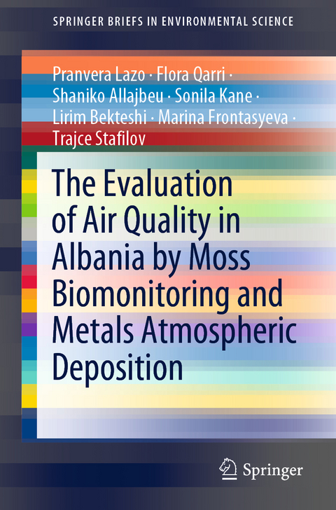 The Evaluation of Air Quality in Albania by Moss Biomonitoring and Metals Atmospheric Deposition - Pranvera Lazo, Flora Qarri, Shaniko Allajbeu, Sonila Kane, Lirim Bekteshi, Marina Frontasyeva, Trajce Stafilov