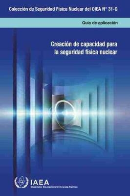 Building Capacity for Nuclear Security (Spanish Edition) -  International Atomic Energy Agency