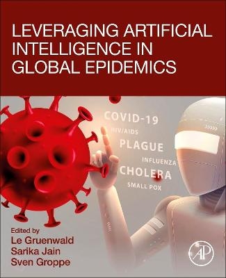 Leveraging Artificial Intelligence in Global Epidemics - 