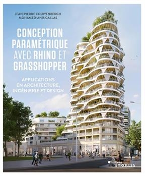 Conception paramétrique avec Rhino et Grasshopper : applications en architecture, ingénierie et design - Jean-Pierre Couwenbergh, Mohamed-Anis Gallas