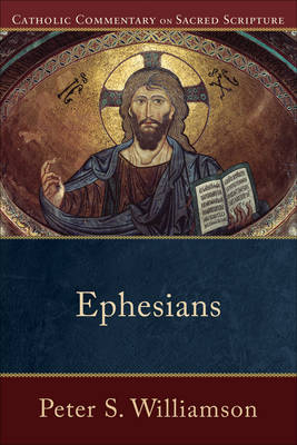 Ephesians (Catholic Commentary on Sacred Scripture) -  Peter S. Williamson