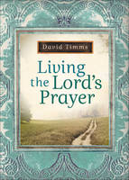 Living the Lord's Prayer -  David Timms