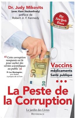La peste de la corruption : vaccins, médicaments, santé publique - Judy Mikovits