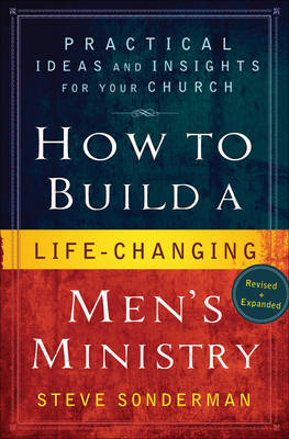 How to Build a Life-Changing Men's Ministry -  Steve Sonderman