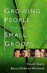 Growing People Through Small Groups -  David Stark,  Betty Veldman Wieland