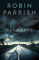 Offworld (Dangerous Times Collection Book #1) -  Robin Parrish