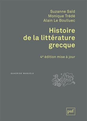 Histoire de la littérature grecque - Alain (1941-....) Le Boulluec, Monique (1944-....) Trédé-Boulmer, Suzanne Saïd