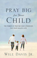 Pray Big for Your Child -  Will Jr. Davis