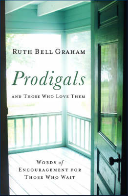 Prodigals and Those Who Love Them -  Ruth Bell Graham