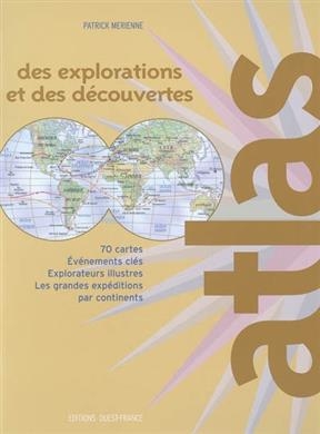 Atlas des explorations et des découvertes - Patrick (1954-....) Mérienne