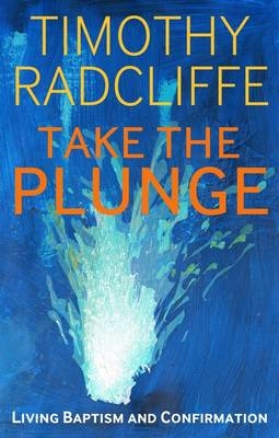 Take the Plunge -  Radcliffe Timothy Radcliffe