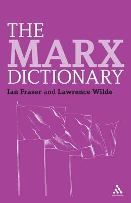 The Marx Dictionary -  Dr Ian Fraser,  Professor Lawrence Wilde