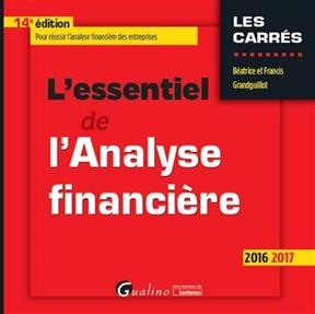 L'essentiel de l'analyse financière : 2016-2017 - Béatrice (1955-....) Grandguillot, Francis Grandguillot