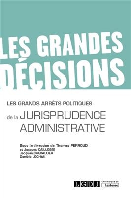 Les grands arrêts politiques de la jurisprudence administrative - Jacques (1943-....) Chevallier, Danièle (1946-....) Lochak