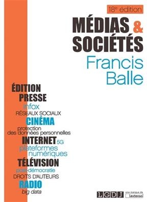 Médias et sociétés : édition, presse, cinéma, radio, télévision, Internet - Francis (1939-....) Balle