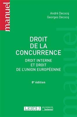 Droit de la concurrence : droit interne et droit de l'Union européenne - Georges Decocq, André (1932-2019) Decocq