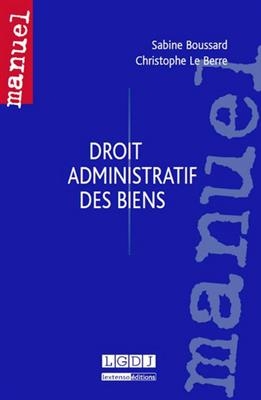 Droit administratif des biens - Sabine Boussard, Christophe Le Berre