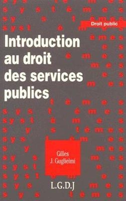 Introduction au droit des services publics - Gilles J. (1961-....) Guglielmi