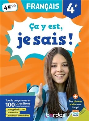 Ca y est, je sais ! français 4e : tout le programme en 100 questions incontournables : les rappels de cours, les exer... - Françoise Nicolas