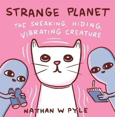 Strange Planet: The Sneaking, Hiding, Vibrating Creature - Now on Apple TV+ - Nathan W. Pyle