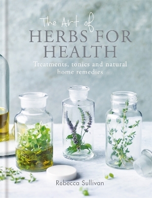 The Art of Natural Herbs for Health - Rebecca Sullivan