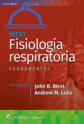 West. Fisiología respiratoria. Fundamentos - John B. West, Andrew M. Luks