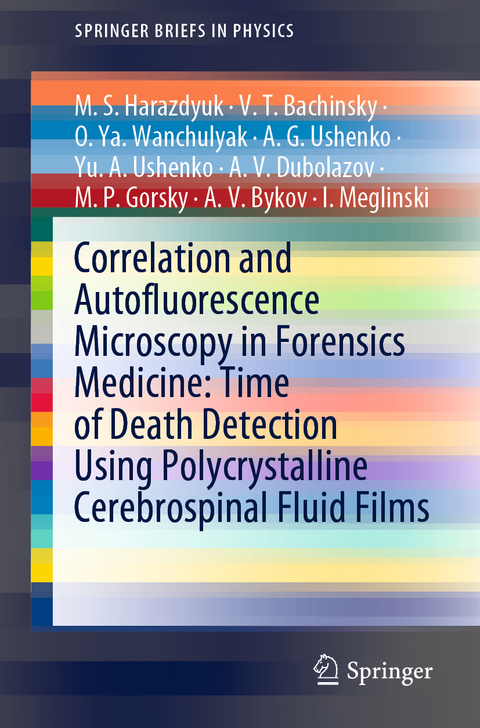 Correlation and Autofluorescence Microscopy in Forensics Medicine: Time of Death Detection Using Polycrystalline Cerebrospinal Fluid Films - M.S. Harazdyuk, V.T. Bachinsky, O.Ya. Wanchulyak, A. G. Ushenko, Yu. A. Ushenko