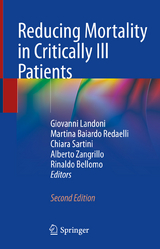 Reducing Mortality in Critically Ill Patients - Landoni, Giovanni; Baiardo Redaelli, Martina; Sartini, Chiara; Zangrillo, Alberto; Bellomo, Rinaldo