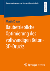 Baubetriebliche Optimierung des vollwandigen Beton-3D-Drucks - Martin Krause