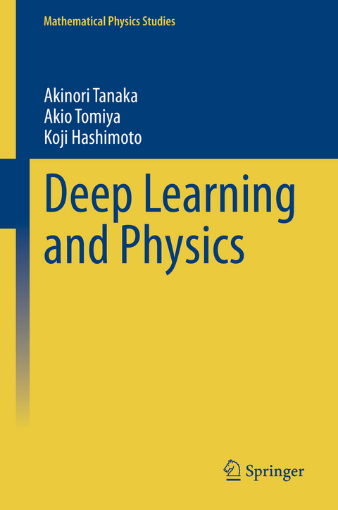 Deep Learning and Physics - Akinori Tanaka, Akio Tomiya, Koji Hashimoto