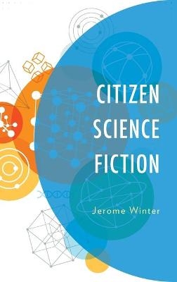 Citizen Science Fiction - Jerome Winter