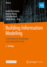 Building Information Modeling - Borrmann, André; König, Markus; Koch, Christian; Beetz, Jakob