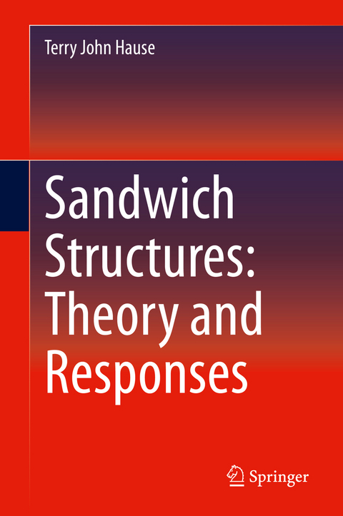 Sandwich Structures: Theory and Responses - Terry John Hause