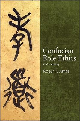 Confucian Role Ethics - Roger T. Ames