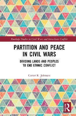 Partition and Peace in Civil Wars - Carter R. Johnson