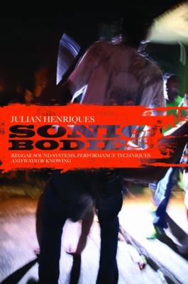 Sonic Bodies -  Henriques Julian Henriques