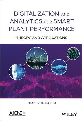 Digitalization and Analytics for Smart Plant Performance - Frank (Xin X.) Zhu