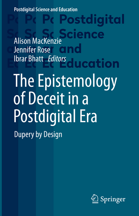 The Epistemology of Deceit in a Postdigital Era - 