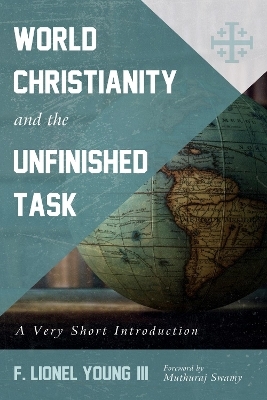 World Christianity and the Unfinished Task - F Lionel Young  III