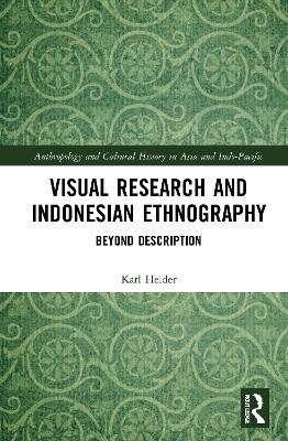 Visual Research and Indonesian Ethnography - Karl Heider