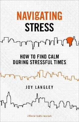 Navigating Stress – A Mental Health Handbook - Joy Langley