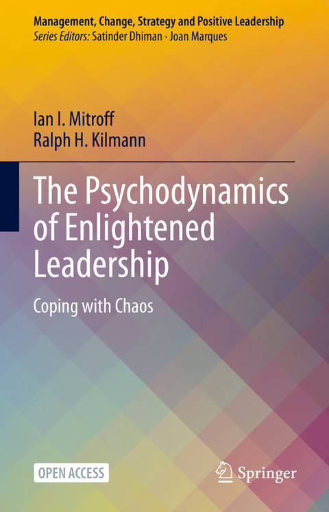 The Psychodynamics of Enlightened Leadership - Ian I. Mitroff, Ralph H. Kilmann