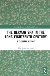 The German Spa in the Long Eighteenth Century - Ute Lotz-Heumann