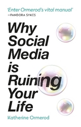 Why Social Media is Ruining Your Life - Ormerod, Katherine