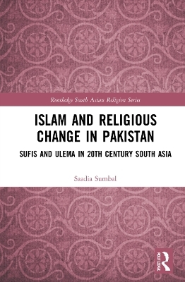 Islam and Religious Change in Pakistan - Saadia Sumbal