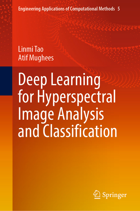 Deep Learning for Hyperspectral Image Analysis and Classification - Linmi Tao, Atif Mughees