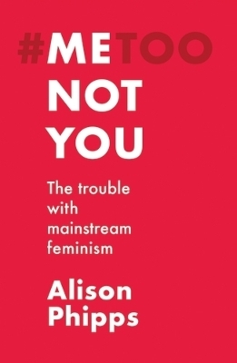 Me, Not You - Alison Phipps